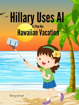 cover image of Hillary Uses AI to Plan Her Hawaiian Vacation
